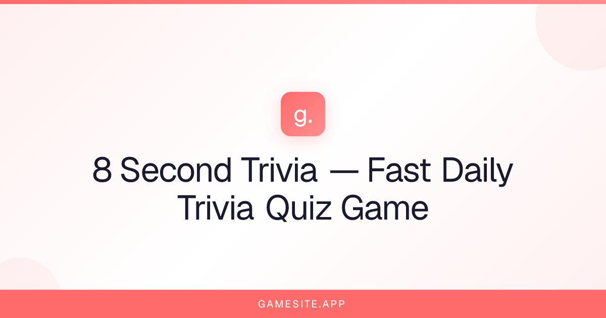8 Second Trivia — Fast Daily Trivia Quiz Game | Gamesite