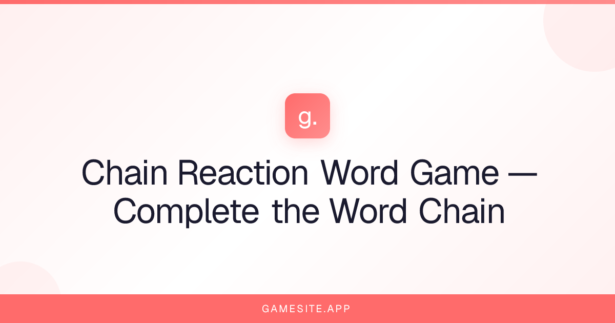 Chain Reaction Word Game — Complete the Word Chain | Gamesite